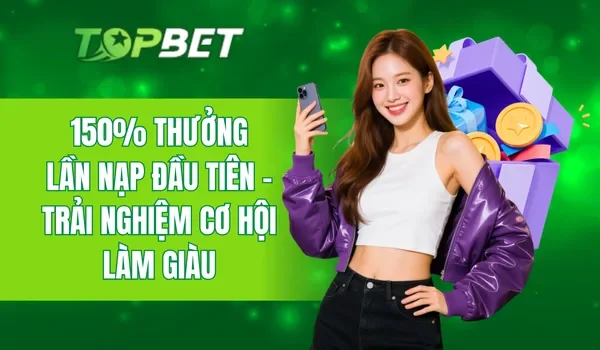 150% Thưởng Lần Nạp Đầu Tiên