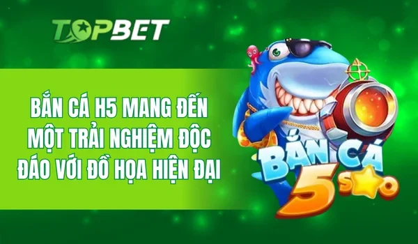 Bắn Cá H5 mang đến một trải nghiệm độc đáo với đồ họa hiện đại