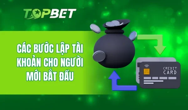 Các bước lập tài khoản cho người mới bắt đầu