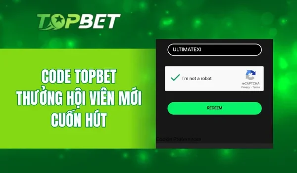 Code TOPBET thưởng hội viên mới cuốn hút