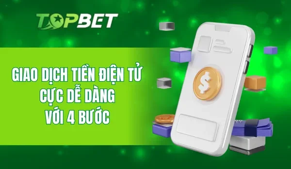 Giao dịch tiền điện tử cực dễ dàng với 4 bước