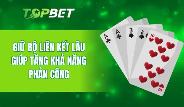 Giữ bộ liên kết lâu giúp tăng khả năng phản công