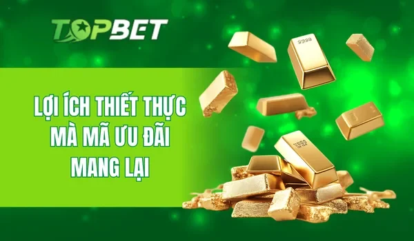 Lợi ích thiết thực mà mã ưu đãi mang lại