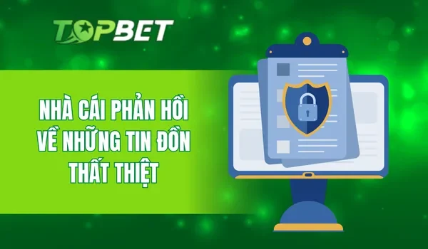 Nhà cái phản hồi về những tin đồn thất thiệt