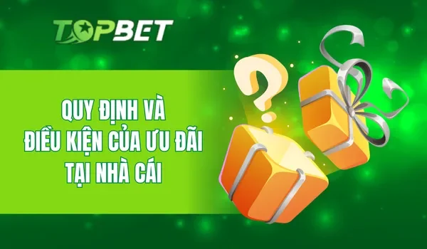 Quy định và điều kiện của ưu đãi tại nhà cái