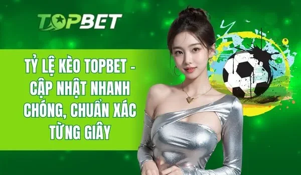 Tỷ Lệ Kèo TOPBET