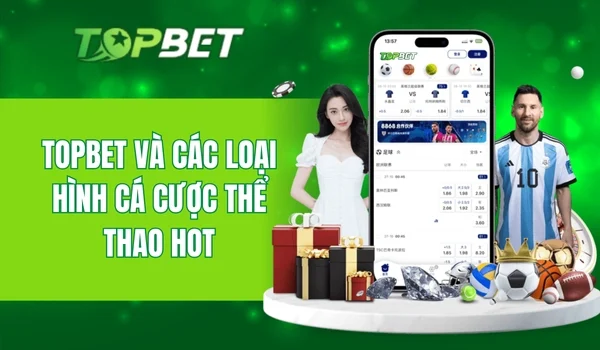 Trải nghiệm cá cược thể thao cùng TOPBET