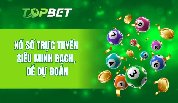 Xổ số trực tuyến siêu minh bạch, dễ dự đoán
